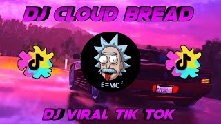 DJ CLOUD BREAD DJ VIRAL TIK TOK TERBARU 2021