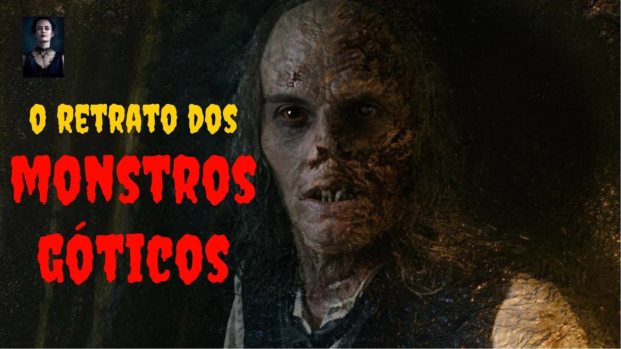 Segredos dos Penny Dreadfuls (6): O retrato dos MONSTROS GÓTICOS