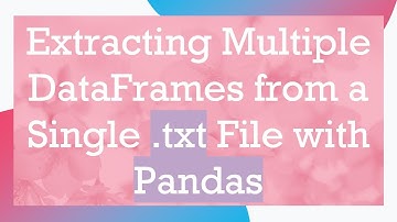Extracting Multiple DataFrames from a Single .txt File with Pandas