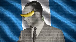 How Bananas Ended Democracy in Guatemala
