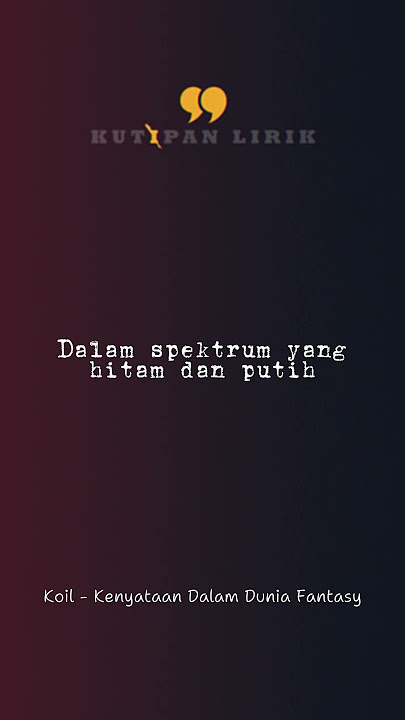 KUTIPAN LIRIK-  Koil  Kenyataan Dalam Dunia Fantasy #lyrics #sad #kesfet