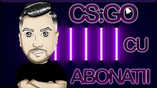 🟣 LIVE CSGO CU ABONATII ➤➤#ROMANIA JUCAM FRUMOS