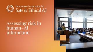 Assessing risk in human–AI interaction | IASEAI '26