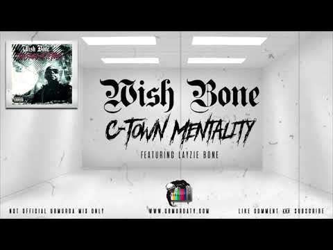 Wish Bone - C-Town Mentality Ft. Layzie Bone (Patreon)