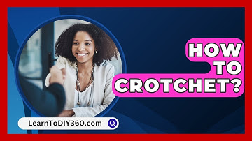 How To Crotchet? - LearnToDIY360.com