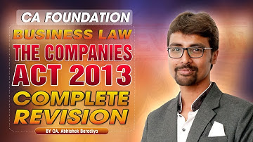 CA-FOUNDATION : THE COMPANIES ACT, 2013 REVISION || BY. CA. ABHISHEK BARADIYA