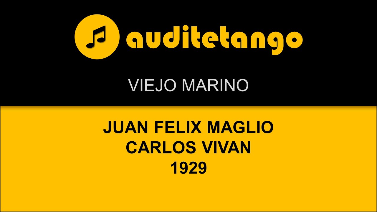 VIEJO MARINO - JUAN FELIX MAGLIO - CARLOS VIVAN - 1929 - TANGO CANTATO
