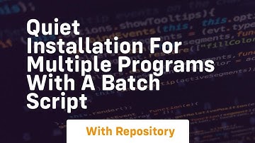 quiet installation for multiple programs with a batch script