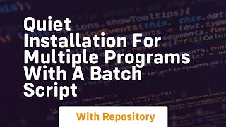 Famous quiet installation for multiple programs with a batch script Profile