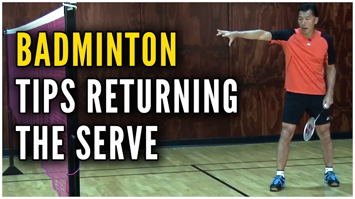 Badminton Tips and Techniques - Returning the Serve - featuring Coach Andy Chong - DayDayNews