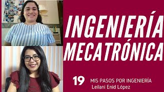 INGENIERÍA MECATRÓNICA | Episodio 19 Leilani Enid López