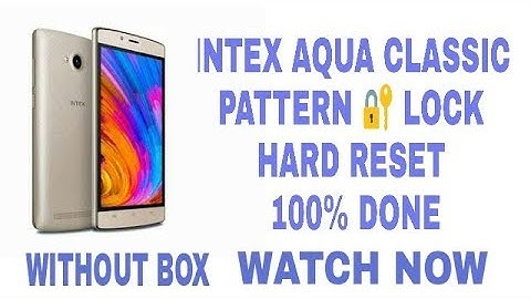 intex Aqua Classic how to hard reset 100% done