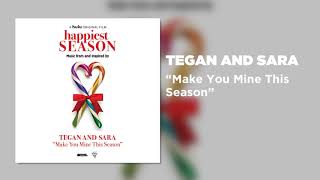 Tegan and Sara - Make You Mine This Season (From "Happiest Season")