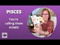 PISCES ♓️ You&#39;re calling them HOME!