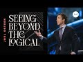 Seeing Beyond The Logical | Joel Osteen