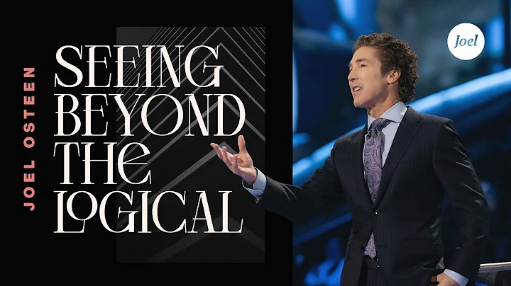 Seeing Beyond The Logical | Joel Osteen