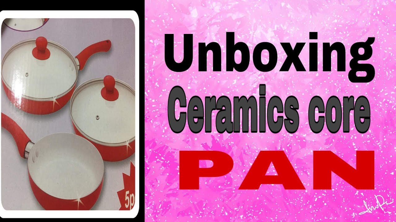 VLOG 49 UNBOXING CERAMICS CORE PAN CERAMIC PAN HOW TO ASSEMBLE THE