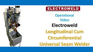 Electroweld Longitudinal Cum Circumferential Universal Seam Welder