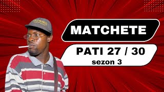 Sanble plan Tòg la échue , matchete kenbe pè a  🤣🤣🤣 ( 27/30 ) sezon 3