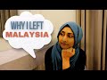 Why i left malaysia  where i am now