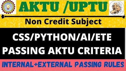 AKTU Passing Marks Criteria | Aktu Non Credit Subject Criteria | CSS & Python Back कब लगती है |
