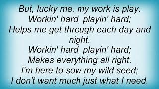 Ted Nugent - Workin&#39; Hard, Playin&#39; Hard Lyrics