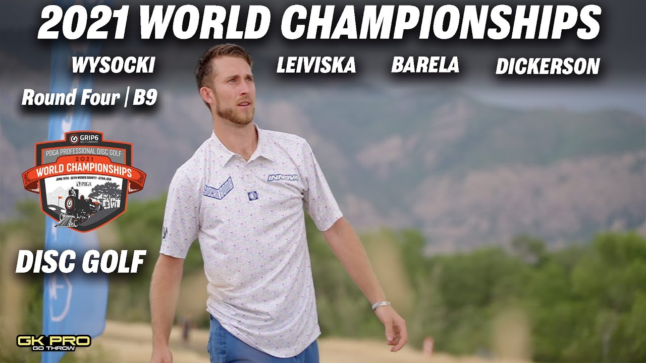 2021 Disc Golf World Championships | RD4 B9 | Barela, Wysocki, Dickerson, Leiviska | Gkpro