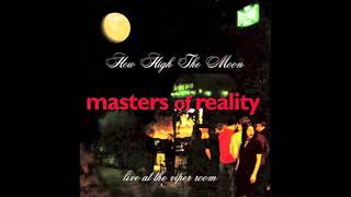 Watch Masters Of Reality How High The Moon video
