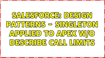 Salesforce: Design Patterns - Singleton applied to Apex w/o describe call limits (2 Solutions!!)