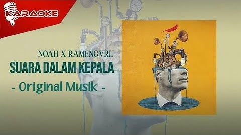 NOAH x RAMENGVRL - Suara Dalam Kepala (Karaoke No RAP) (Original Musik)