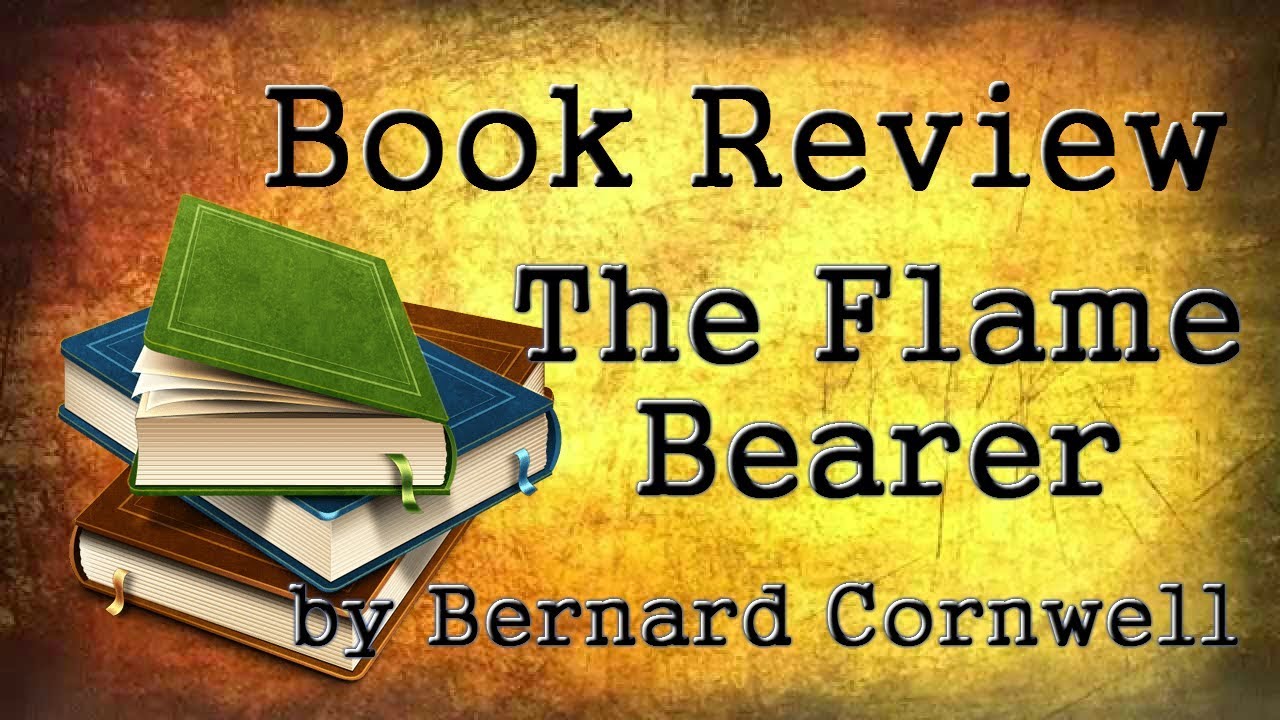 Book Review The Flame Bearer by Bernard Cornwell Last Kingdom