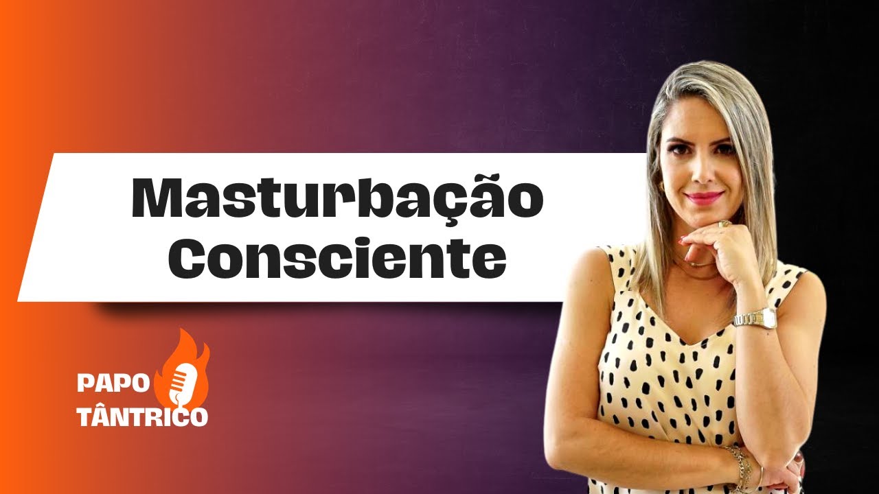 aumente-seu-prazer-masturba-o-consciente-como-fazer-e-quais-os