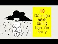 10 Dấu hiệu BỆNH TÂM LÝ bạn cần chú ý