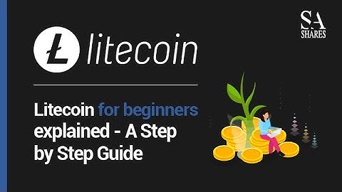 Litecoin for beginners explained - A Step by Step Guide