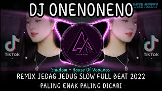 Download Lagu DJ ONENONENO SLOW FULL BEAT | REMIX JEDAG JEDUG VIRAL TIKTOK 2022 FULL BASS MP3