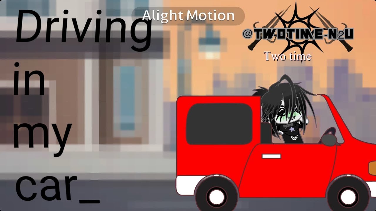 Old) Driving in my car! (Sorry for bad background and animation)pls no hate pls/ two time & noob