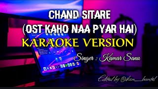 CHAND SITARE (OST KAHO NAA PYAR HAI) KARAOKE VERSION || Kumar Sanu - HQ enjoy full Kavita K. voices🥳