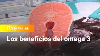 Descubre los beneficios del omega 3 - Saber Vivir | RTVE Cocina