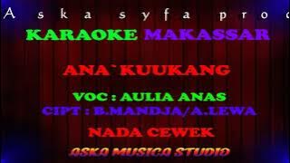 Karaoke Makassar Ana`kukang || Aulia anas/iwan tompo/ Nada Cewek Tanpa vocal  Lirik