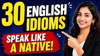 30 Most Useful English Idioms with Meanings Examples Learn English Easily SN s English