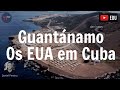 Guantánamo: os EUA em Cuba