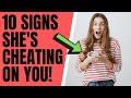 10 Signs She's CHEATING on You