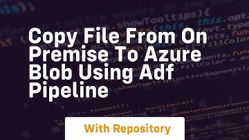 Copy file from on premise to azure blob using adf pipeline