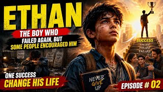 Ethan Episode 2 | The Second Failure | A Motivational Story That Will Change Your Life