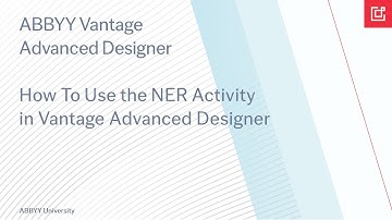 ABBYY Vantage Tutorial: How To Use the NER Activity in Vantage Advanced Designer