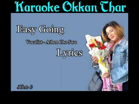 Easy Going (Athen Cho Swe) ေအသင္ခ်ိဳေဆြ Myanmar Karaoke song