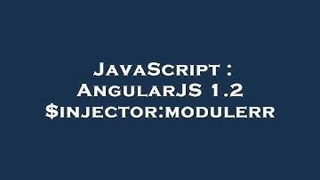 JavaScript : AngularJS 1.2 $injector:modulerr