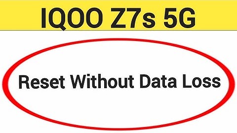 How to reset without data loss, iqoo Z7s 5G me reset kaise karen Bina data loss