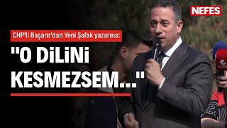 Chpli Ali Mahir Başarırdan Yeni Şafak Yazarına Senin O Dilini Kesmezsem...