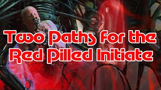 Two Paths for the Red Pilled Initiate